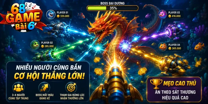 Tận dụng lúc nhiều người cùng bắn một boss
